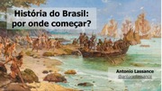 Antonio Lassance, História Do Brasilby por onde começar? -