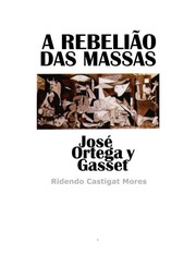 A Rebelião Das Massas - Jose Ortega y Gasset by Jose Ortega y Gasset -